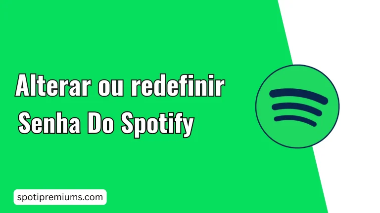 Como alterar ou redefinir a senha do Spotify